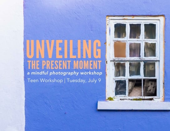 Unveiling The Present Moment: Teen Workshop In Mindful Photography